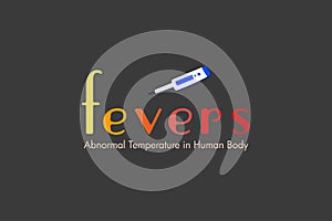 Fevers, abnormal temperature in human body.Â  Typography text with Thermometer Measuring device on dark background.